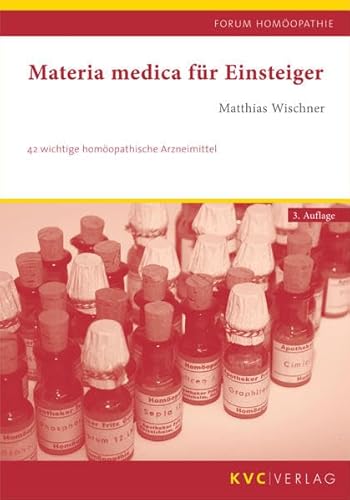 Materia medica für Einsteiger: 42 wichtige homöopathische Arzneimittel (Forum Homöopathie) von KVC Verlag