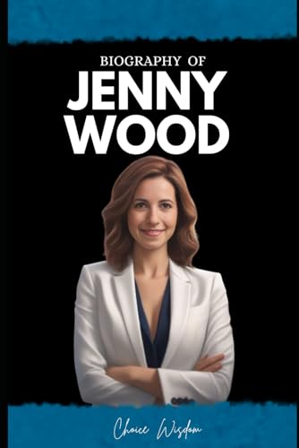 Jenny Wood: Biography of a Visionary and an Innovative Leader who was a former Google Executive von Independently published