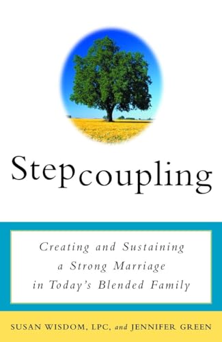 Stepcoupling: Creating and Sustaining a Strong Marriage in Today's Blended Family