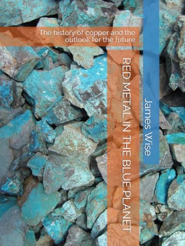 RED METAL IN THE BLUE PLANET: The history of copper and the outlook for the future von Independently published