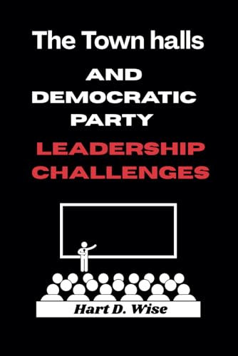 The Town halls and Democratic Party leadership challenges von Independently published