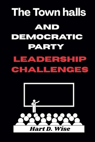 The Town halls and Democratic Party leadership challenges von Independently published