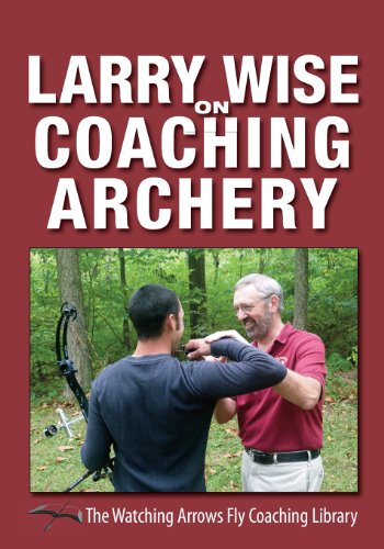 Larry Wise on Coaching Archery von Watching Arrows Fly LLC