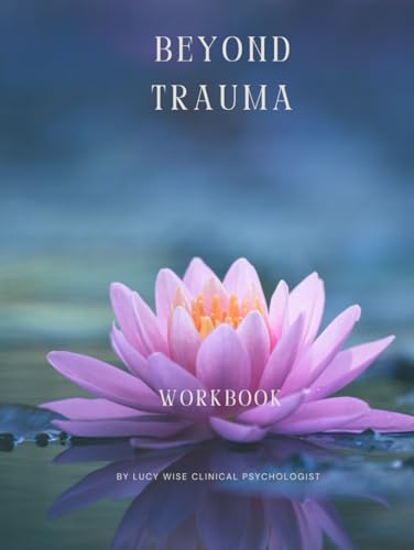 Beyond Trauma: Workbook von Thorpe Bowker