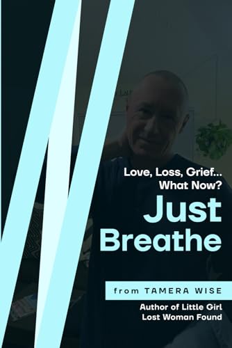 Just Breathe: Love, Loss and Grief...what now? Just Breathe: Love, Loss and Grief...what now? von KDP