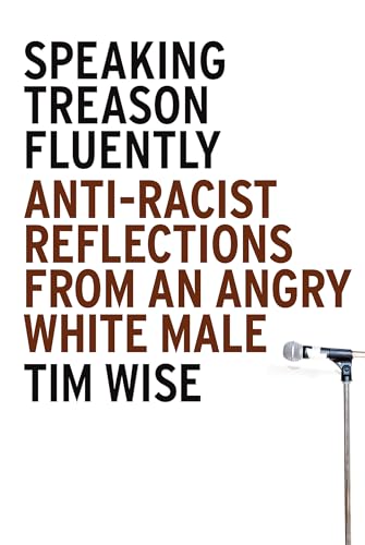 Speaking Treason Fluently: Anti-Racist Reflections From an Angry White Male von Soft Skull Press