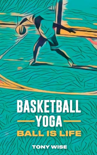 Basketball Yoga: Ball is life von Spines