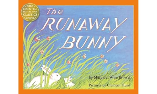 The Runaway Bunny: A gorgeous illustrated children’s book classic from the author of Goodnight Moon (Essential Picture Book Classics)