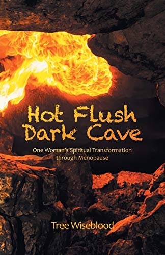 Hot Flush Dark Cave: One Woman's Spiritual Transformation Through Menopause von Balboa Press Au