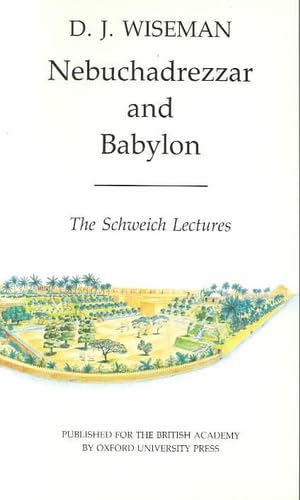 Nebuchadrezzar and Babylon: The Schweich Lectures of the British Academy 1983