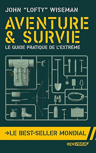 Aventure et survie: Le guide pratique de l'extrême von EPA