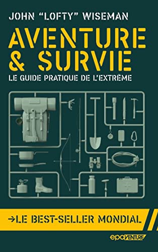 Aventure et survie: Le guide pratique de l'extrême Aventure et survie: Le guide pratique de l'extrême von EPA