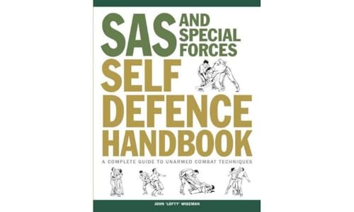 SAS and Special Forces Self Defence Handbook: A Complete Guide to Unarmed Combat Techniques (SAS & Elite Forces) SAS and Special Forces Self Defence Handbook: A Complete Guide to Unarmed Combat Techniques (SAS & Elite Forces)