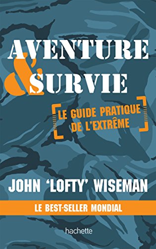 Aventure et survie: Le Guide Pratique de l'Extrême von HACHETTE PRAT
