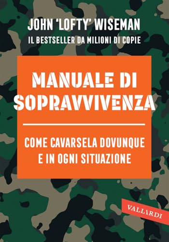 Manuale di sopravvivenza. Come cavarsela in ogni situazione, clima e ambiente (Collins Gem) von Vallardi A.