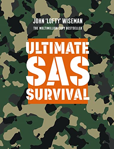 Ultimate SAS Survival: Extreme Scenarios, Vital Techniques
