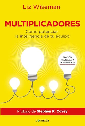 Multiplicadores. Edición revisada y actualizada: Cómo potenciar la inteligencia de tu equipo / Multipliers How the Best Leaders Make Everyone Smarter: ... / How the Best Leaders Make Everyone Smarter von Conecta