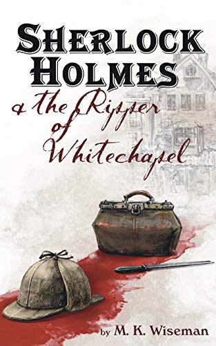 Sherlock Holmes & the Ripper of Whitechapel von Megan Wiseman