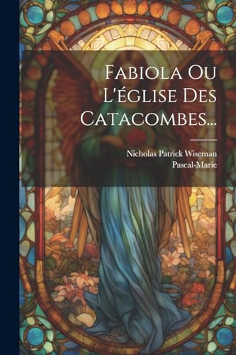 Fabiola Ou L'église Des Catacombes... von Legare Street Press