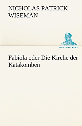Fabiola oder Die Kirche der Katakomben (TREDITION CLASSICS) von tredition