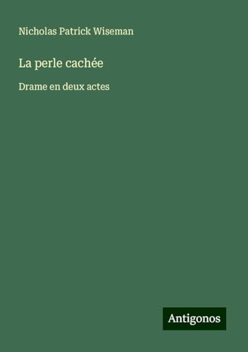 La perle cachée: Drame en deux actes von Antigonos Verlag