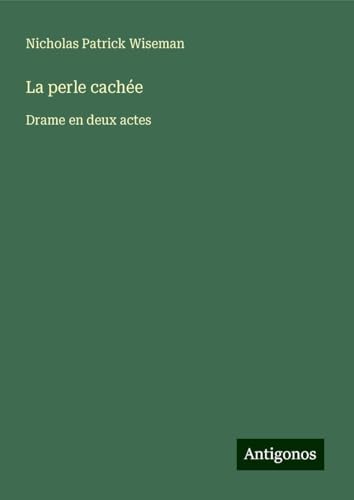 La perle cachée: Drame en deux actes von Antigonos Verlag