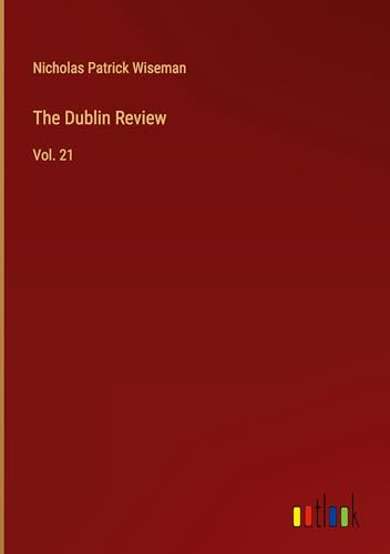 The Dublin Review: Vol. 21 von Outlook Verlag