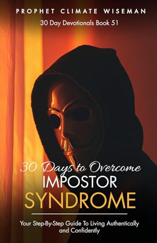 30 Days To Overcome Impostor Syndrome: Your Step-By-Step Guide To Living Authentically and Confidently (30 Day Devotionals, Band 51) von Independently published