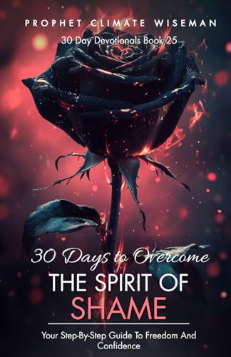 30 Days To Overcome The Spirit Of Shame: Your Step-By-Step Guide To Freedom And Confidence (30 Day Devotionals, Band 25) 30 Days To Overcome The Spirit Of Shame: Your Step-By-Step Guide To Freedom And Confidence (30 Day Devotionals, Band 25) von Independently published