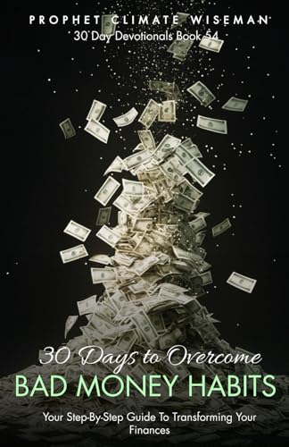 30 Days to Overcome Bad Money Habits: A Step-by-Step Guide to Breaking Financial Struggles and Transforming Your Finances 30 Days to Overcome Bad Money Habits: A Step-by-Step Guide to Breaking Financial Struggles and Transforming Your Finances von Independently published