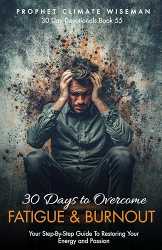 30 Days to Overcome Fatigue and Burnout: Your Step-By-Step Guide To Restore Your Energy and Passion 30 Days to Overcome Fatigue and Burnout: Your Step-By-Step Guide To Restore Your Energy and Passion von Independently published