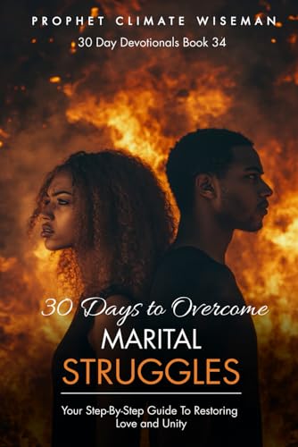30 Days to Overcome Marital Struggles: Your Step-By-Step Guide To Restoring Love and Unity (30 Day Devotionals, Band 34) von Independently published
