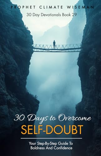 30 Days to Overcome Self-Doubt: Your Step-by-Step Guide to Boldness and Confidence (30 Day Devotionals, Band 29) von Independently published