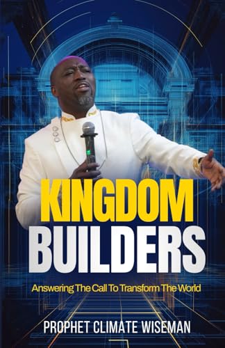 Kingdom Builders: Answering the Call to Transform the World Kingdom Builders: Answering the Call to Transform the World von Independently published