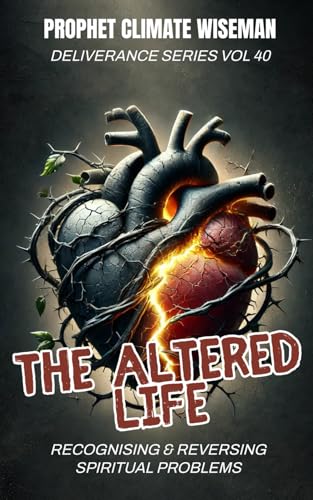 The Altered Life: Recognising & Reversing Spiritual Problems (Deliverance Series, Band 40) von Independently published