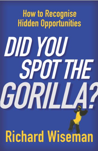 Did You Spot The Gorilla?: How to Recognise Hidden Opportunities