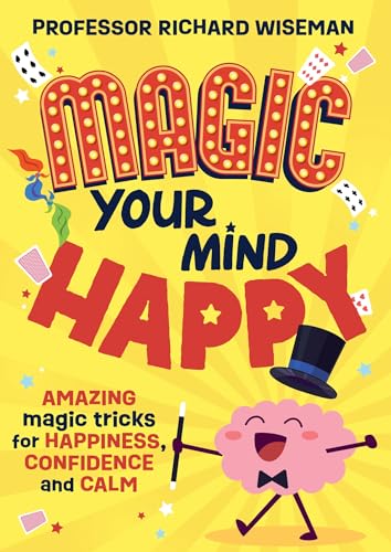 Magic Your Mind Happy: Amazing magic tricks for happiness, confidence and calm von Wren & Rook