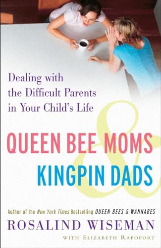 Queen Bee Moms & Kingpin Dads: Dealing with the Difficult Parents in Your Child's Life von Harmony