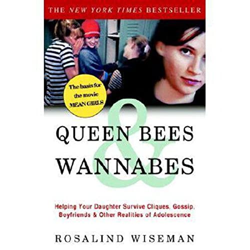 Queen Bees and Wannabes: Helping Your Daughter Survive Cliques, Gossip, Boyfriends, and Other Realities of Adolescence