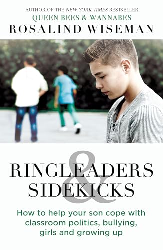 Ringleaders and Sidekicks: How to Help Your Son Cope with Classroom Politics, Bullying, Girls and Growing Up von Piatkus