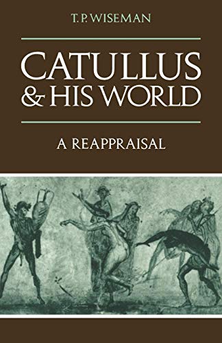 Catullus and his World: A Reappraisal