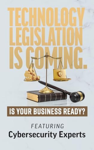 Technology Legislation is Coming.: Is Your Business Ready? Technology Legislation is Coming.: Is Your Business Ready? von Game Changer Publishing