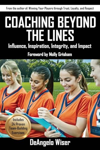 Coaching Beyond The Lines: Influence, Inspiration, Integrity, and Impact von Oakamoor Publishing