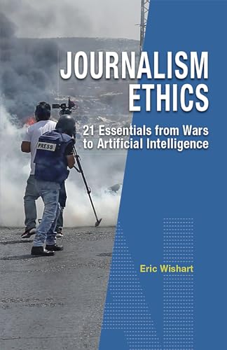 Journalism Ethics: 21 Essentials from Wars to Artificial Intelligence von Hong Kong University Press