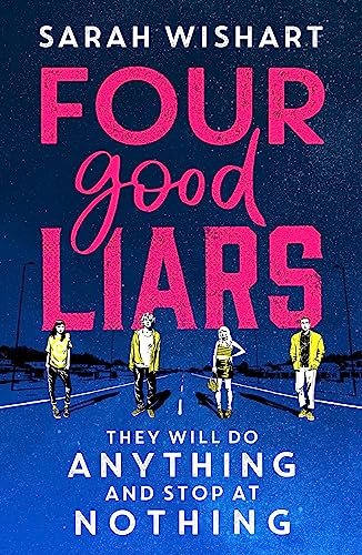 Four Good Liars: A gripping YA mystery thriller, from the award-winning author of The Colour of Bee Larkham’s Murder Four Good Liars: A gripping YA mystery thriller, from the award-winning author of The Colour of Bee Larkham’s Murder