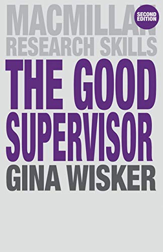 The Good Supervisor: Supervising Postgraduate and Undergraduate Research for Doctoral Theses and Dissertations (Macmillan Research Skills) von Red Globe Press