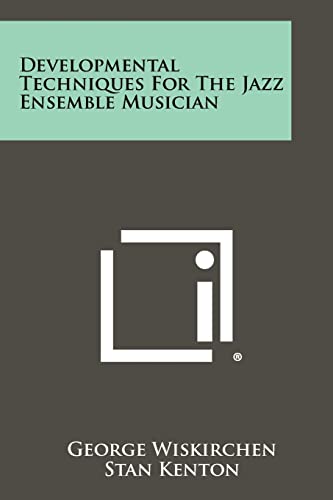 Developmental Techniques For The Jazz Ensemble Musician von Literary Licensing, LLC