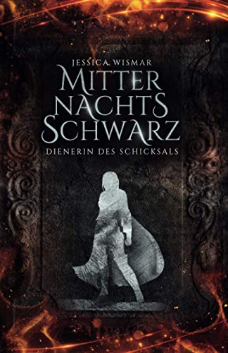 Mitternachtsschwarz - Dienerin des Schicksals von Independently published