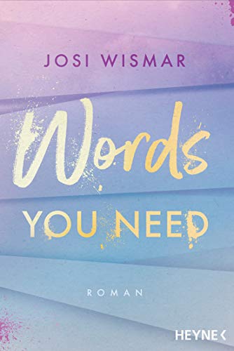 Words You Need: Roman - Josi Wismar war nominiert als #BookTok Autor:in des Jahres 2023! (Die Amber-Falls-Reihe, Band 2) von HEYNE