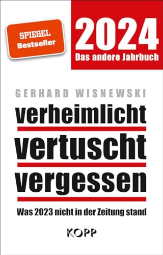 verheimlicht – vertuscht – vergessen 2024: Was 2023 nicht in der Zeitung stand von Kopp, Rottenburg
